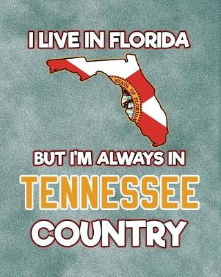 Book cover for I Live in Florida But I'm Always in Tennessee Country