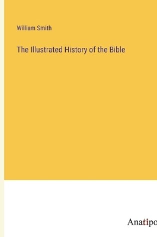 Cover of The Illustrated History of the Bible