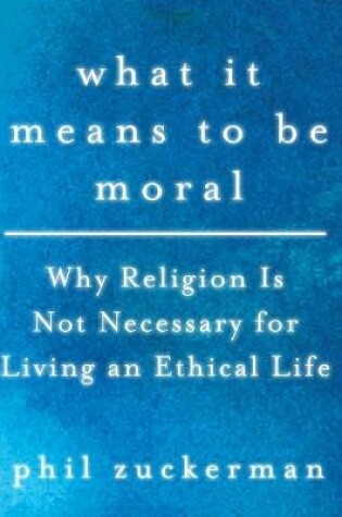 Cover of What It Means to Be Moral