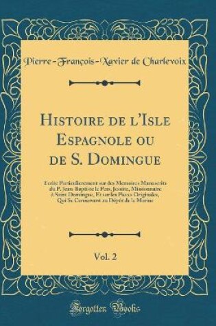 Cover of Histoire de l'Isle Espagnole Ou de S. Domingue, Vol. 2