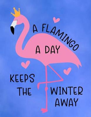 Book cover for A Flamingo A Day Keeps The Winter Away