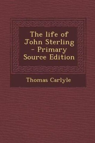 Cover of The Life of John Sterling - Primary Source Edition