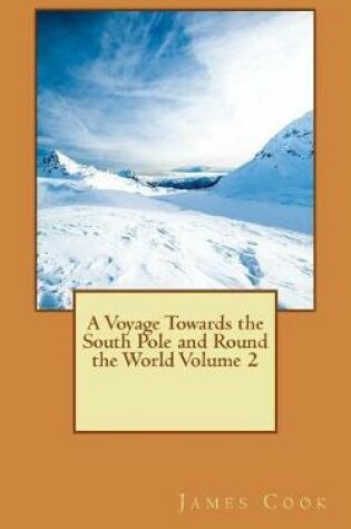 Cover of A Voyage Towards the South Pole and Round the World Volume 2