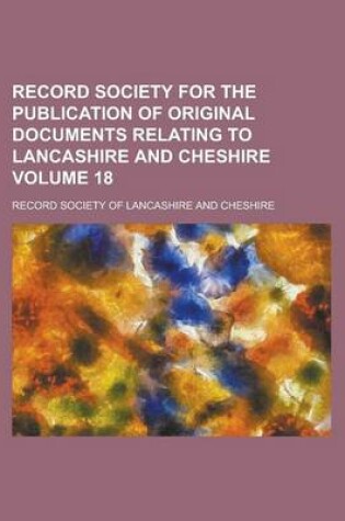 Cover of Record Society for the Publication of Original Documents Relating to Lancashire and Cheshire Volume 18