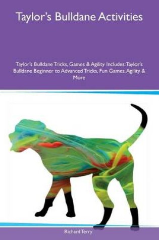 Cover of Taylor's Bulldane Activities Taylor's Bulldane Tricks, Games & Agility Includes