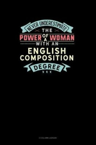 Cover of Never Underestimate The Power Of A Woman With An English Composition Degree