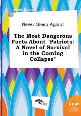 Book cover for Never Sleep Again! the Most Dangerous Facts about Patriots