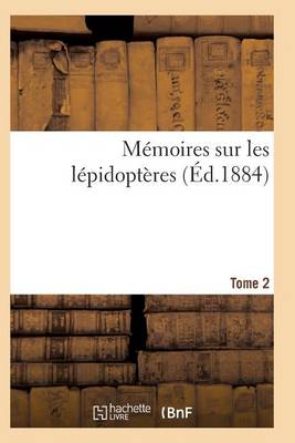 Cover of Mémoires Sur Les Lépidoptères. Tome 2