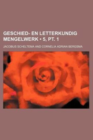 Cover of Geschied- En Letterkundig Mengelwerk (5, PT. 1)