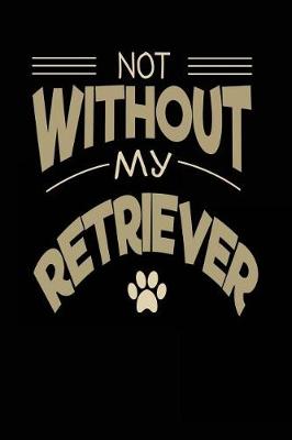 Book cover for Not Without My Retriever