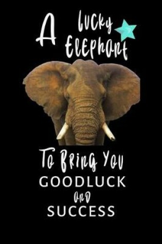 Cover of A Lucky Elephant To Bring You Goodluck And Success