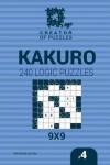 Book cover for Creator of puzzles - Kakuro 240 Logic Puzzles 9x9 (Volume 4)