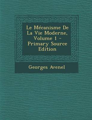 Book cover for Le Mecanisme de La Vie Moderne, Volume 1