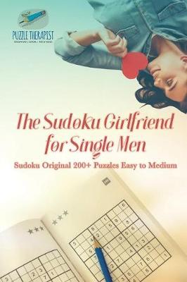 Book cover for The Sudoku Girlfriend for Single Men Sudoku Original 200+ Puzzles Easy to Medium