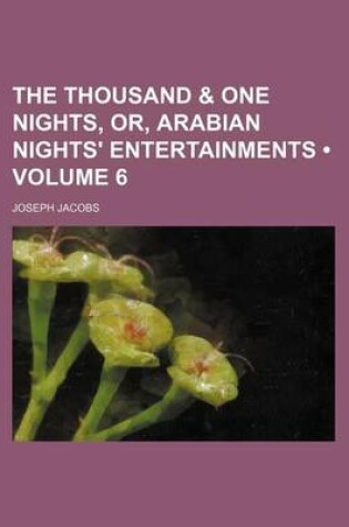 Cover of The Thousand & One Nights, Or, Arabian Nights' Entertainments (Volume 6)
