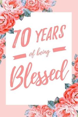 Book cover for 70 Years Of Being Blessed