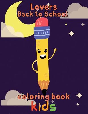 Book cover for Lovers Back to school Coloring Book Kids