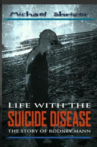 Cover of Life with the Suicide Disease