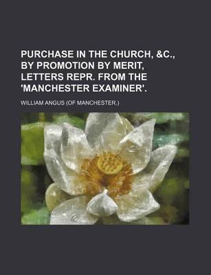 Book cover for Purchase in the Church, &C., by Promotion by Merit, Letters Repr. from the 'Manchester Examiner'