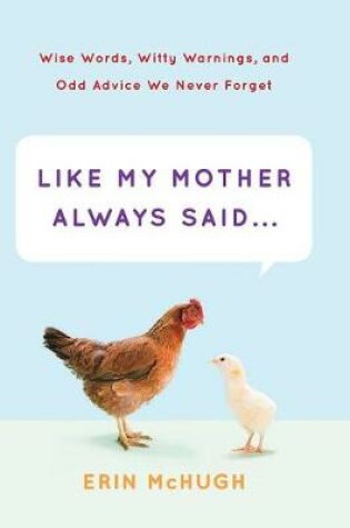 Cover of Like My Mother Always Said . . .