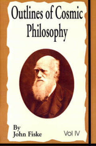 Cover of Outlines of Cosmic Philosophy (Volume Four)