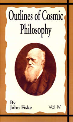 Book cover for Outlines of Cosmic Philosophy (Volume Four)