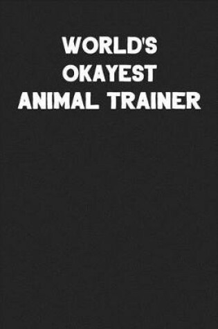 Cover of World's Okayest Animal Trainer