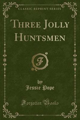 Book cover for Three Jolly Huntsmen (Classic Reprint)