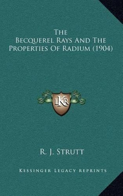 Book cover for The Becquerel Rays and the Properties of Radium (1904)