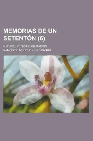 Cover of Memorias de Un Setenton; Natural y Vecino de Madrid (6)