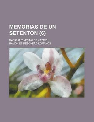 Book cover for Memorias de Un Setenton; Natural y Vecino de Madrid (6)