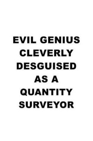 Cover of Evil Genius Cleverly Desguised As A Quantity Surveyor