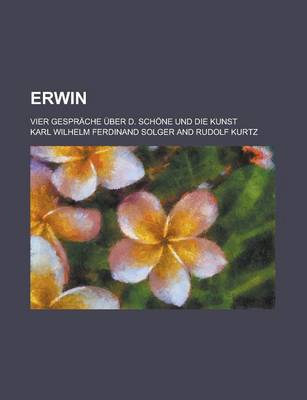 Book cover for Erwin; Vier Gesprache Uber D. Schone Und Die Kunst