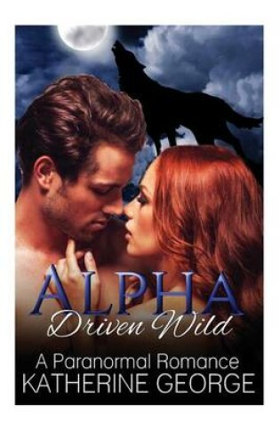 Cover of Alpha Driven Wild