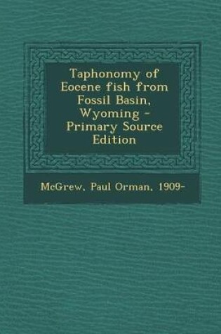 Cover of Taphonomy of Eocene Fish from Fossil Basin, Wyoming - Primary Source Edition