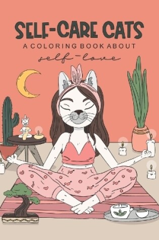 Cover of Self-Care Cats Coloring Book About Self-Love