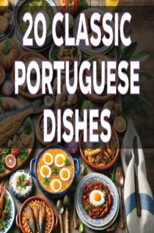 Cover of 20 Classic Portuguese Dishes