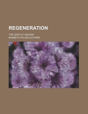 Book cover for Regeneration; The Gate of Heaven