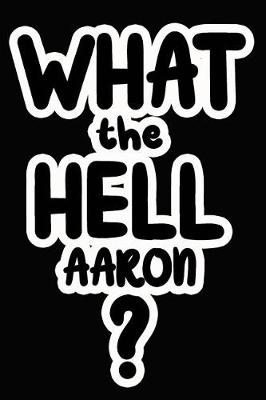 Book cover for What the Hell Aaron?