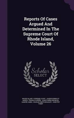 Book cover for Reports of Cases Argued and Determined in the Supreme Court of Rhode Island, Volume 26