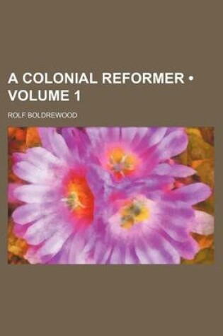 Cover of A Colonial Reformer (Volume 1)