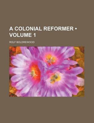 Book cover for A Colonial Reformer (Volume 1)