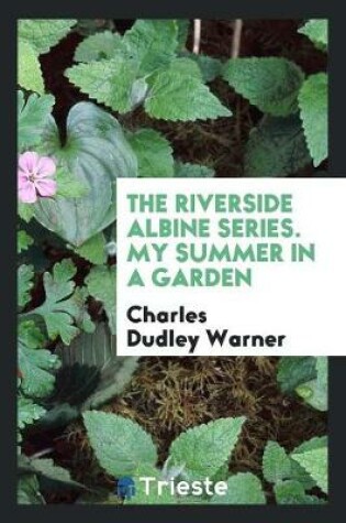 Cover of The Riverside Albine Series. My Summer in a Garden