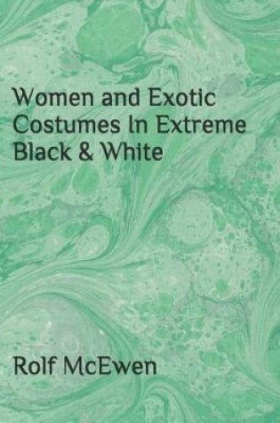 Cover of Women and Exotic Costumes In Extreme Black & White