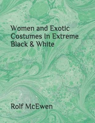 Book cover for Women and Exotic Costumes In Extreme Black & White