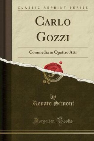 Cover of Carlo Gozzi: Commedia in Quattro Atti (Classic Reprint)