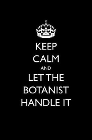 Cover of Keep Calm and Let the Botanist Handle It