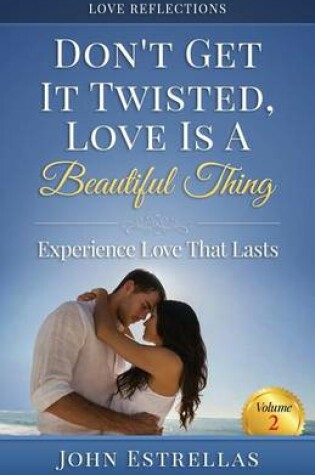 Cover of Don't Get It Twisted, Love Is A Beautiful Thing