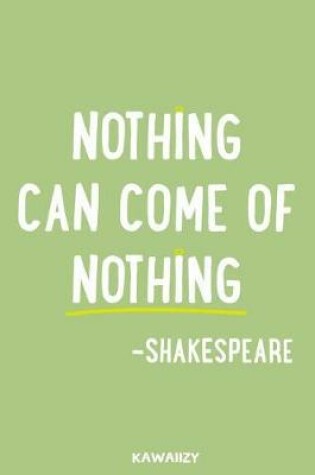 Cover of Nothing Can Come of Nothing - Shakespeare