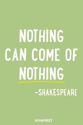 Book cover for Nothing Can Come of Nothing - Shakespeare
